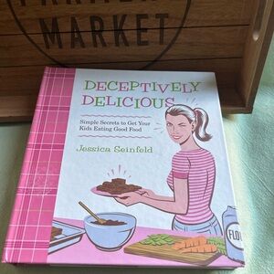 Deceptively Delicious by Jessica Seinfeld euc 2007 great nutrition guidelines